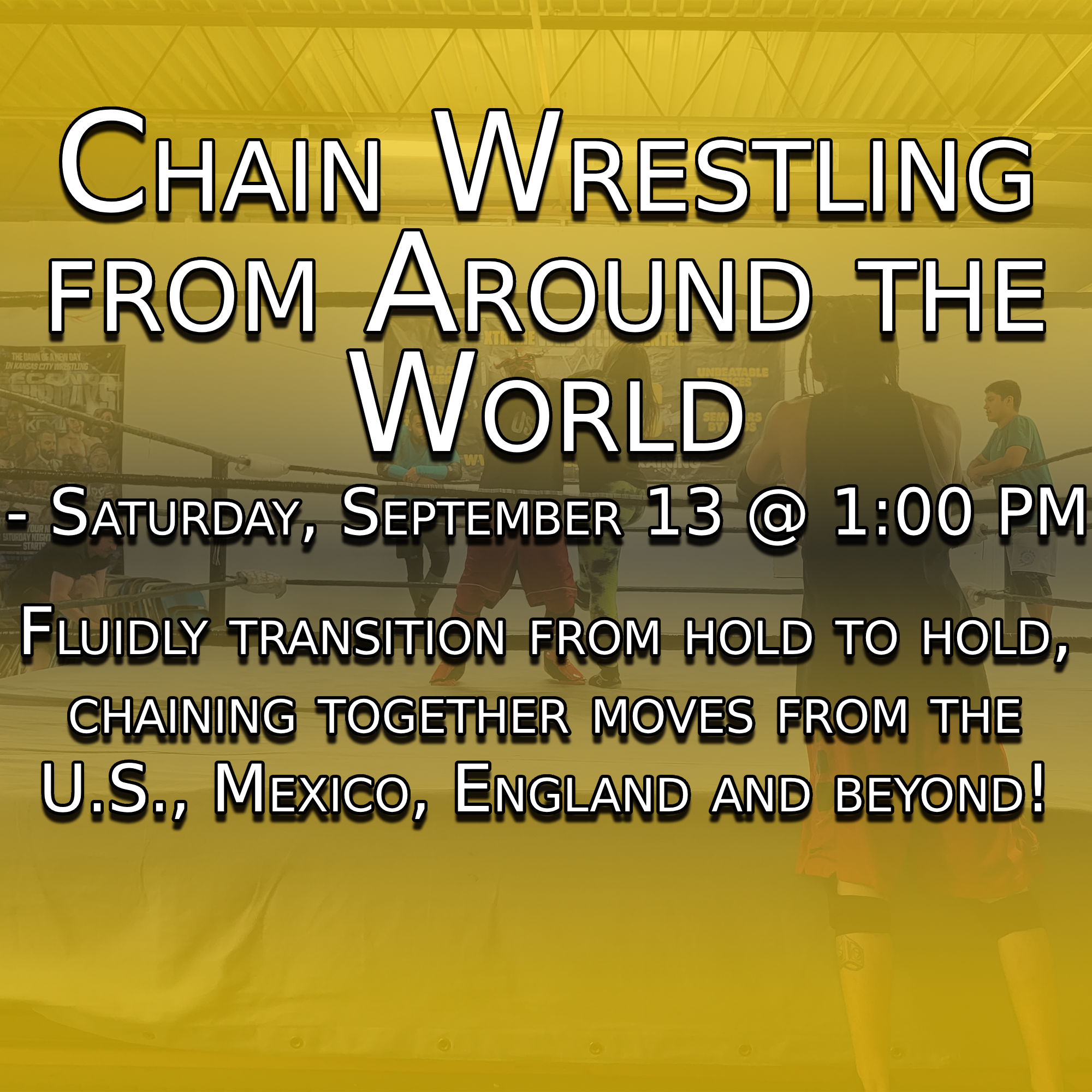 -Chain Wrestling from Around the World - Saturday, September 13 @ 1:00 PM