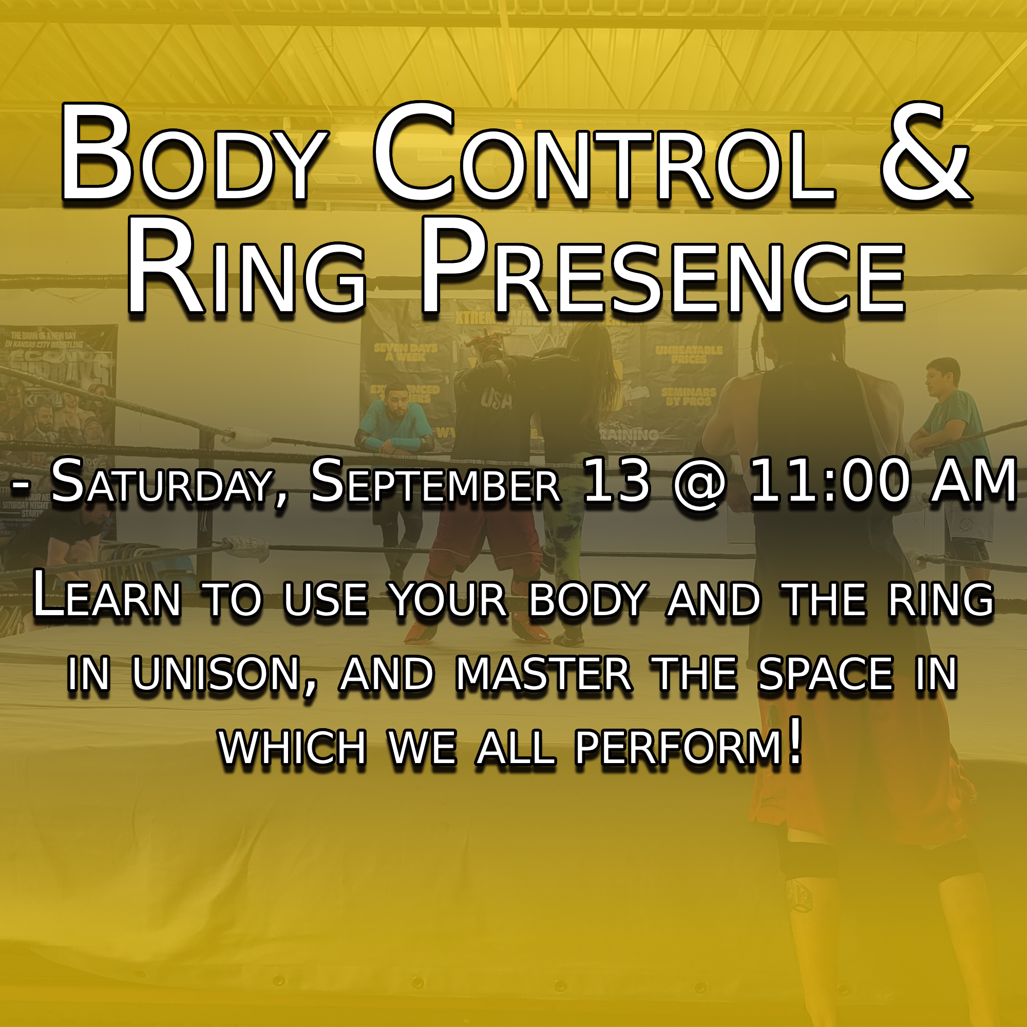 -Body Control & Ring Presence - Saturday, September 13 @ 11:00 AM