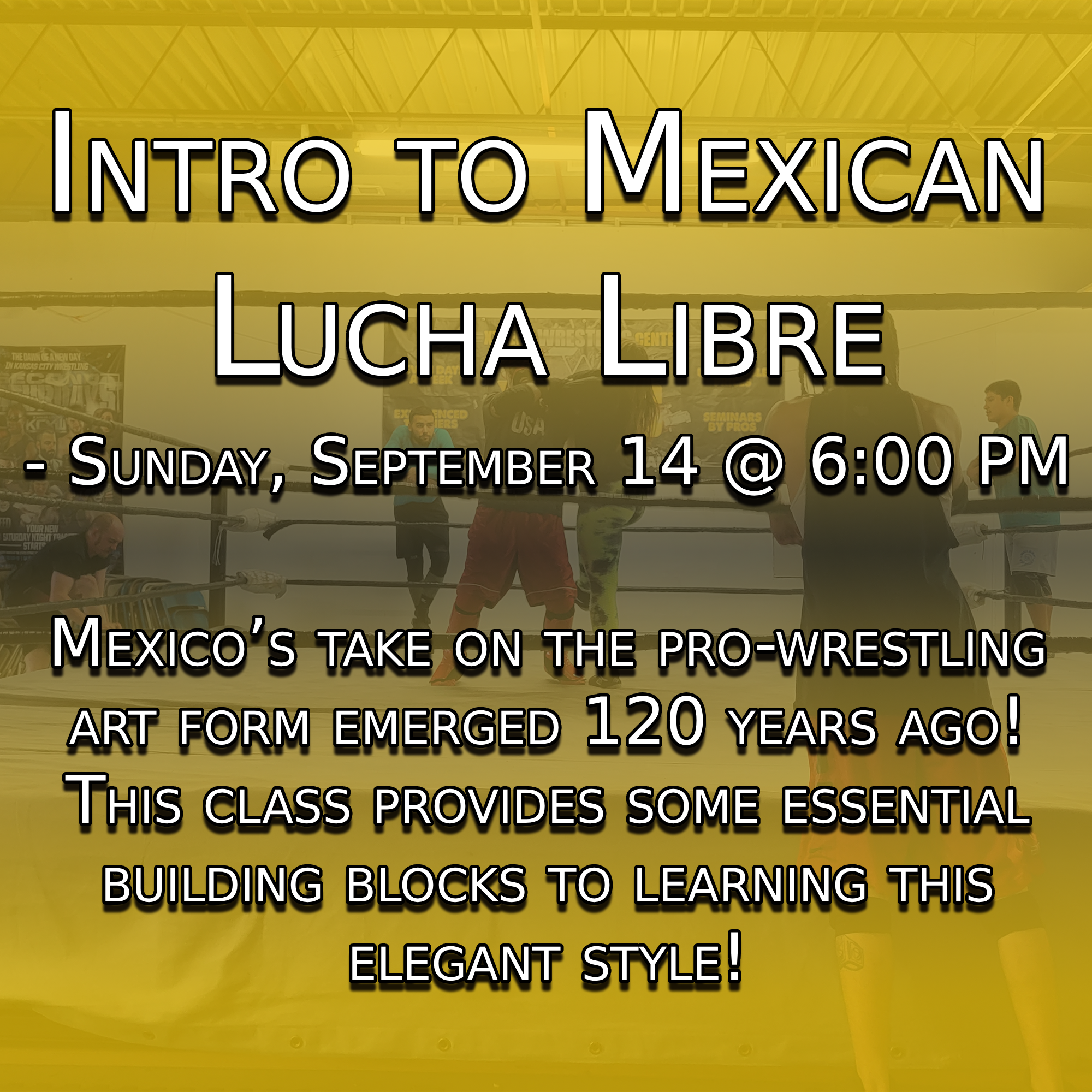 -Intro to Mexican Lucha Libre - Sunday, September 14 @ 6:00 PM