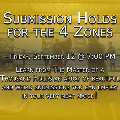 -Submission Holds for the 4 Zones - Friday, September 12 @ 7:00 PM